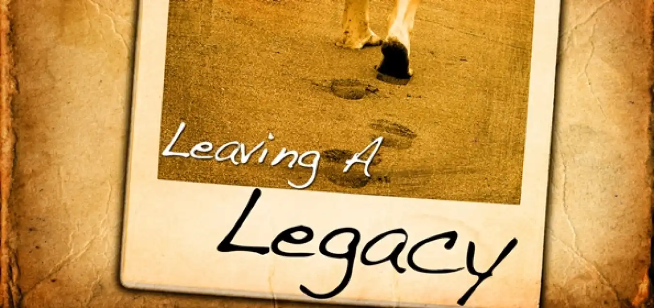 Leaving Your Legacy